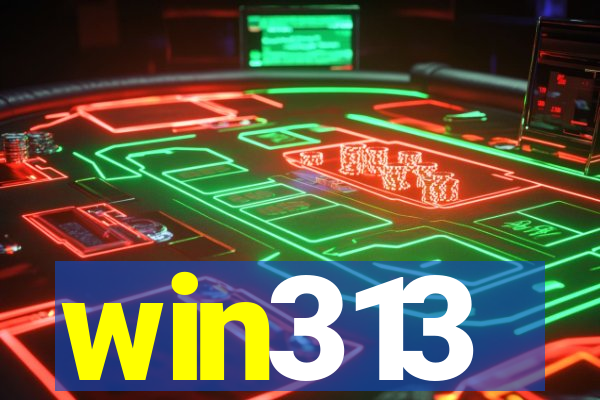 win313