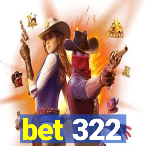 bet 322