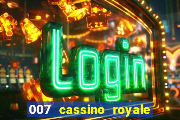 007 cassino royale filme completo dublado youtube