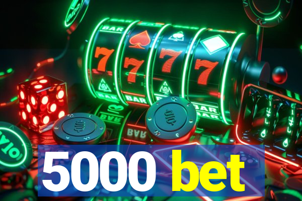5000 bet