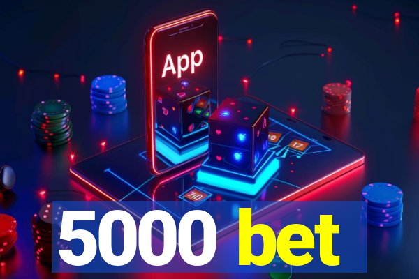 5000 bet