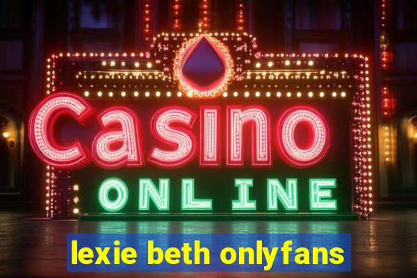 lexie beth onlyfans