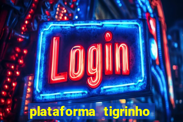 plataforma tigrinho 1 real