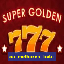 as melhores bets do brasil