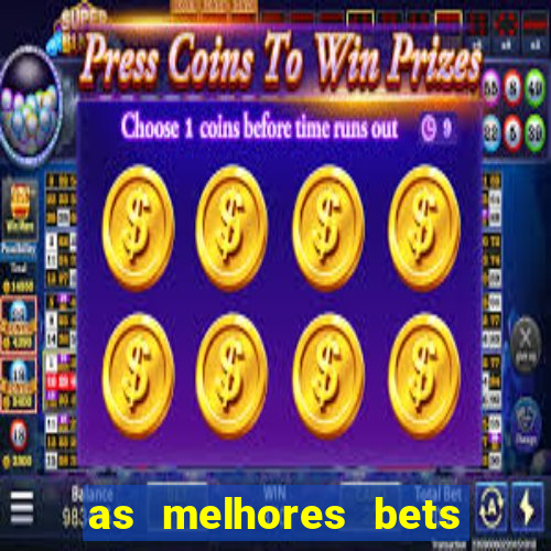 as melhores bets do brasil