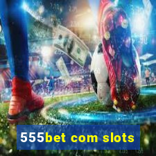 555bet com slots