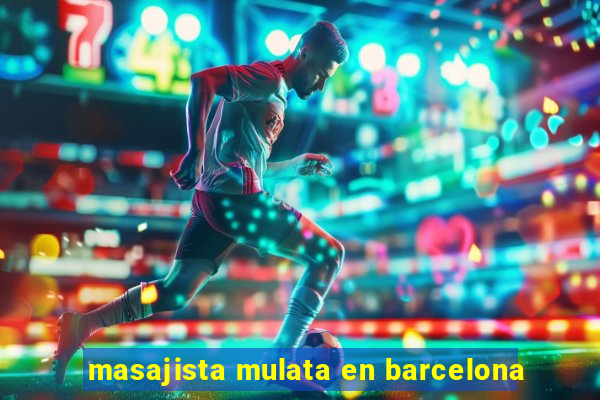 masajista mulata en barcelona