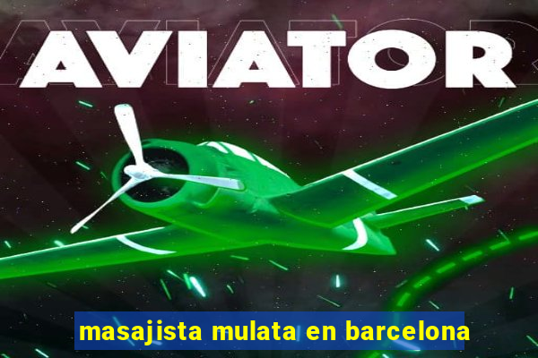 masajista mulata en barcelona