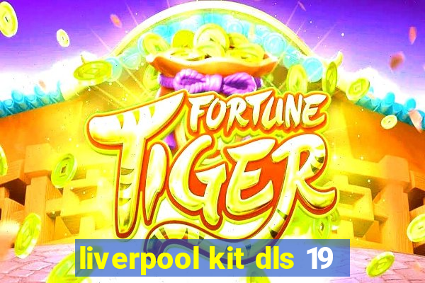 liverpool kit dls 19