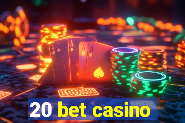 20 bet casino