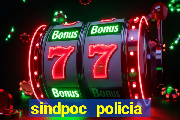 sindpoc policia civil bahia