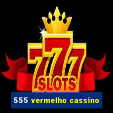 555 vermelho cassino