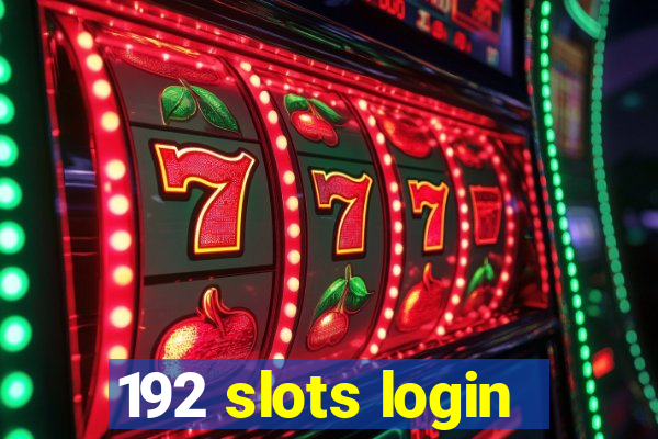 192 slots login