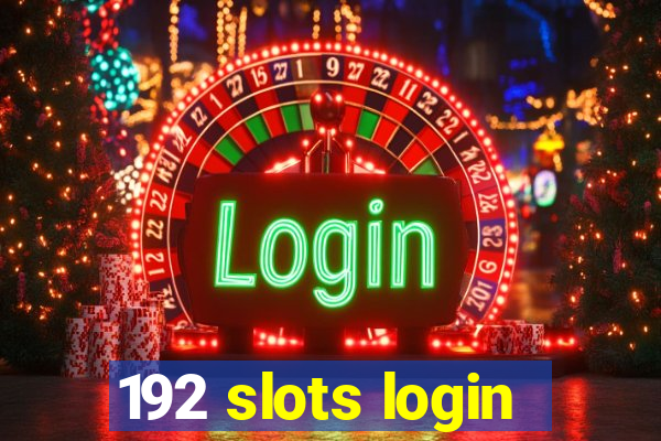 192 slots login