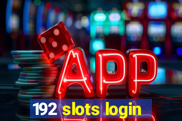 192 slots login