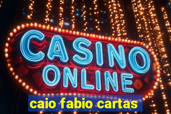 caio fabio cartas