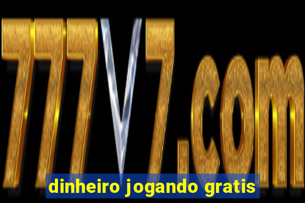 dinheiro jogando gratis
