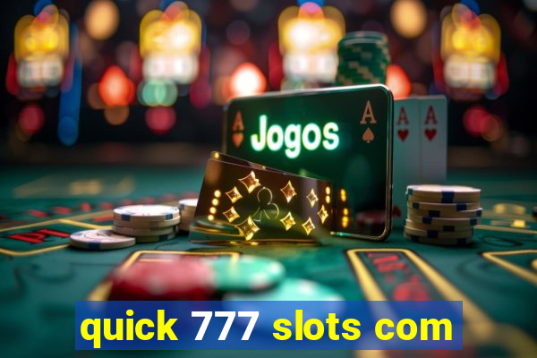 quick 777 slots com