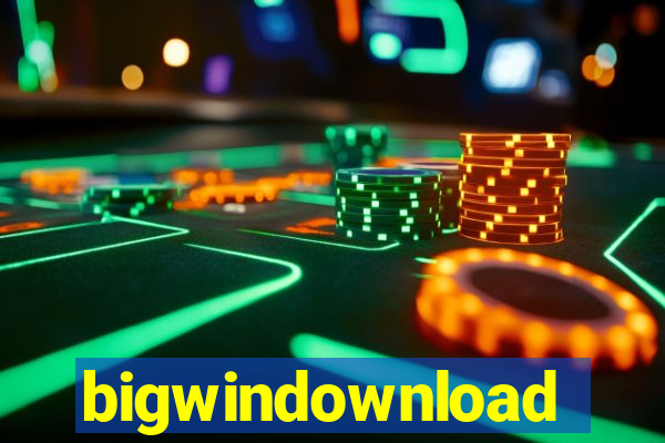 bigwindownload