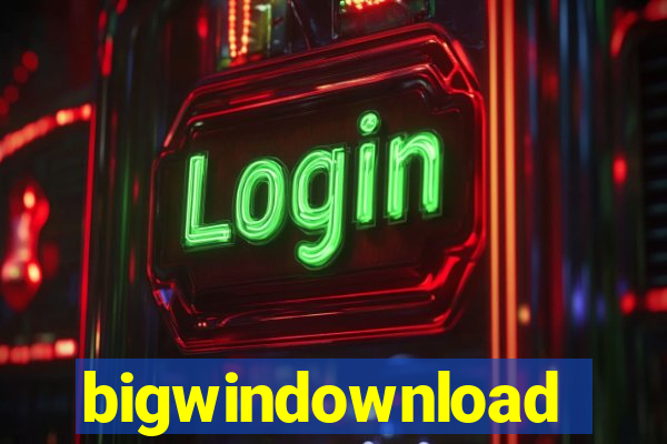 bigwindownload