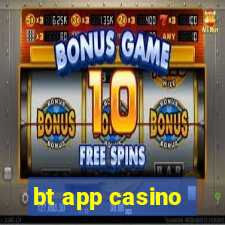 bt app casino