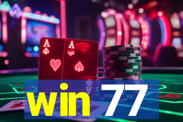 win 77
