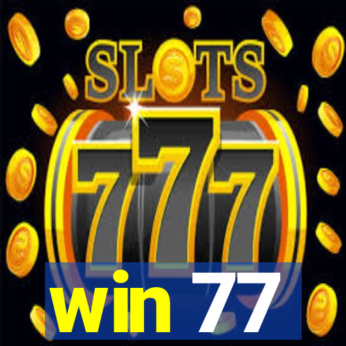 win 77