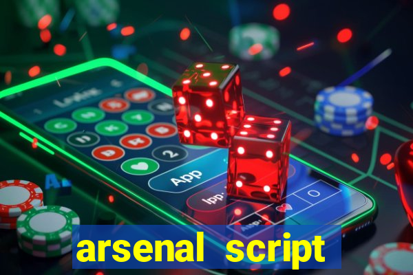 arsenal script pastebin 2022