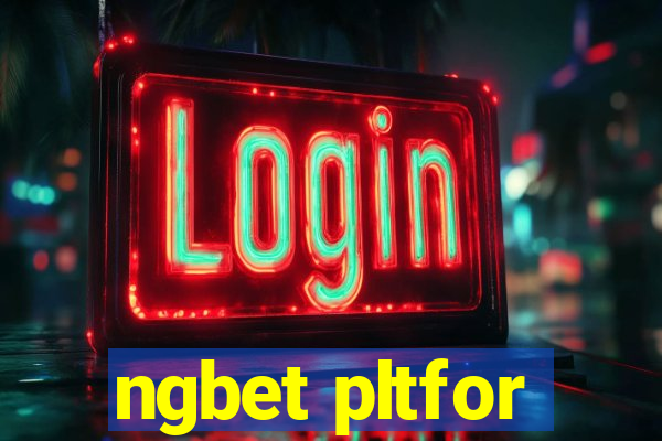 ngbet pltfor
