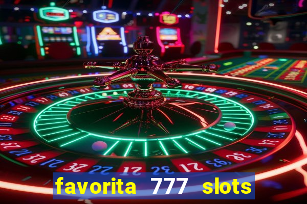 favorita 777 slots é confiável