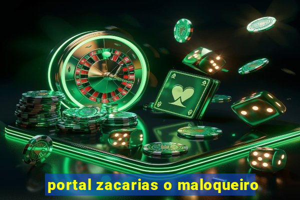 portal zacarias o maloqueiro