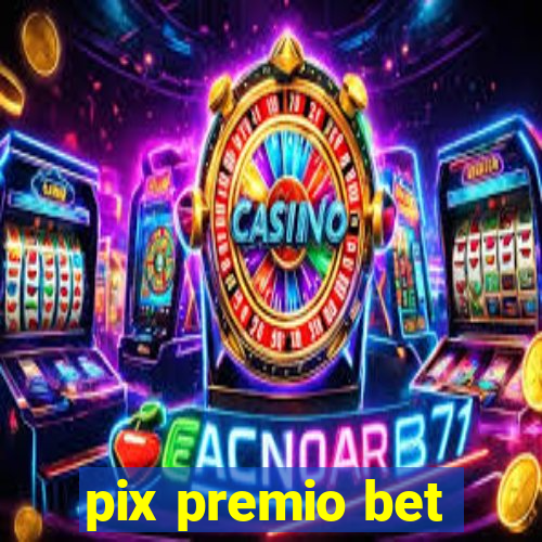 pix premio bet
