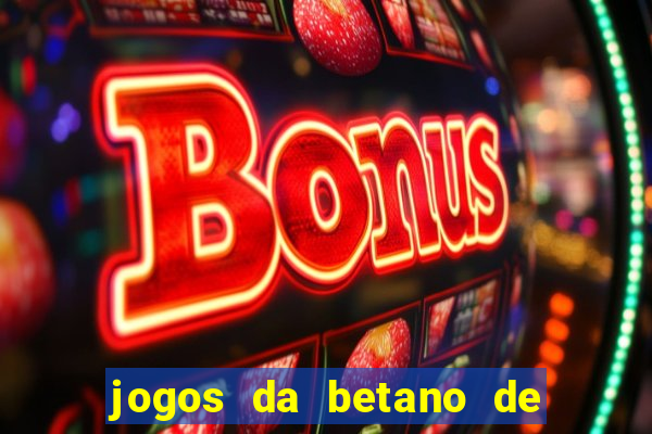 jogos da betano de 10 centavos