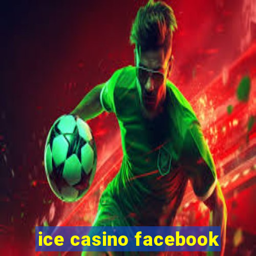 ice casino facebook
