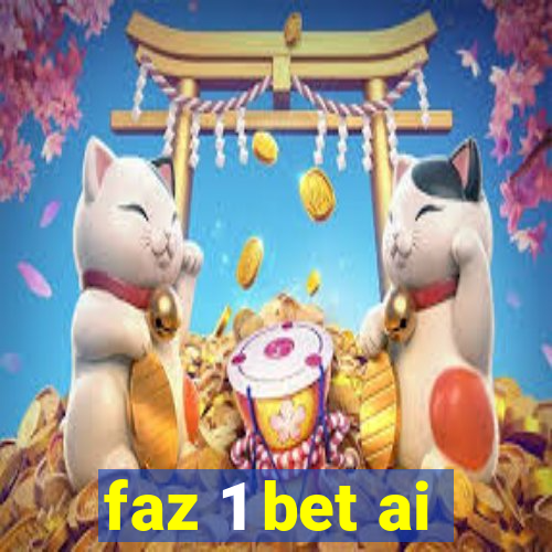 faz 1 bet ai