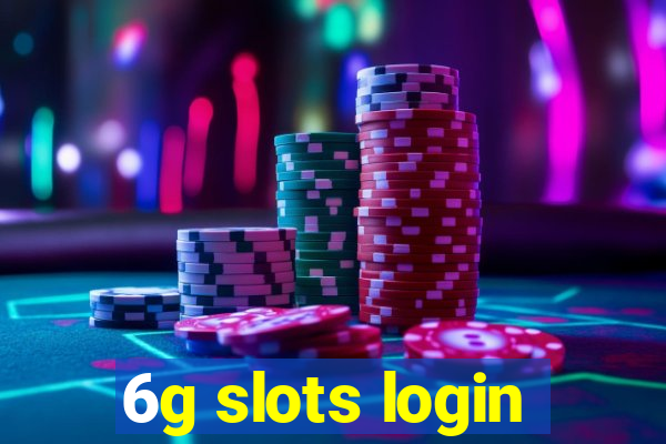 6g slots login