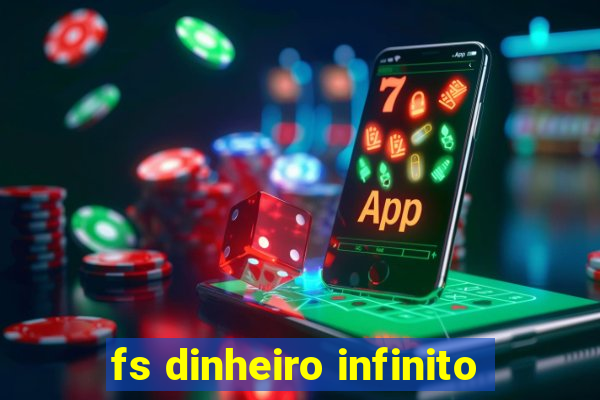 fs dinheiro infinito