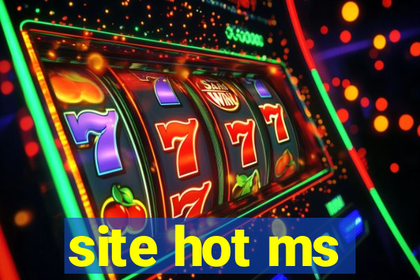 site hot ms