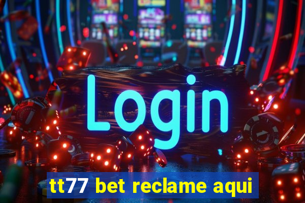 tt77 bet reclame aqui