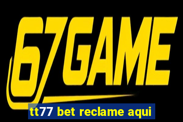 tt77 bet reclame aqui