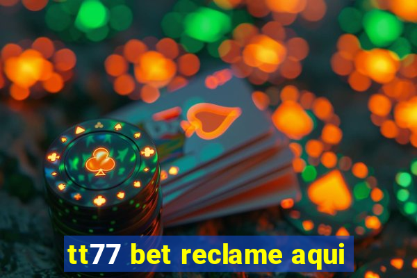 tt77 bet reclame aqui
