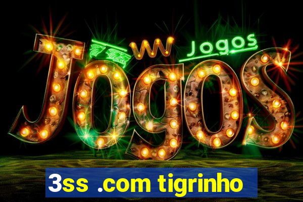 3ss .com tigrinho