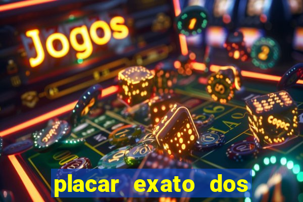 placar exato dos jogos de hoje 365