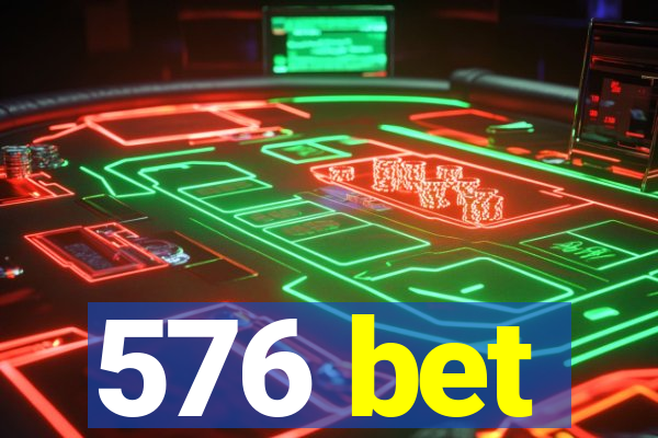 576 bet