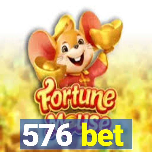 576 bet