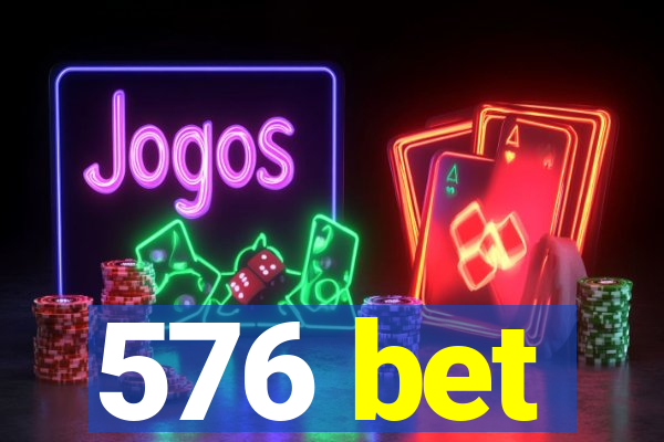 576 bet