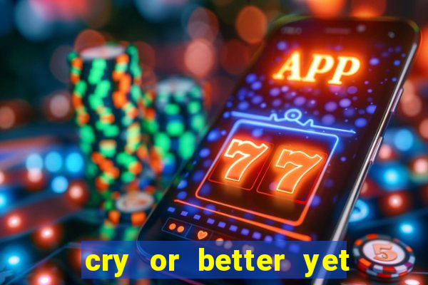 cry or better yet beg manha