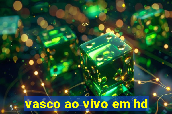 vasco ao vivo em hd