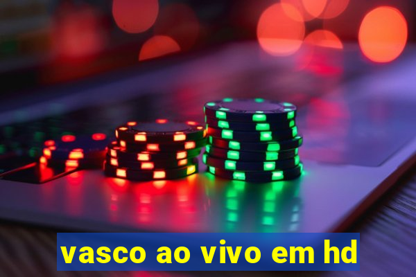 vasco ao vivo em hd