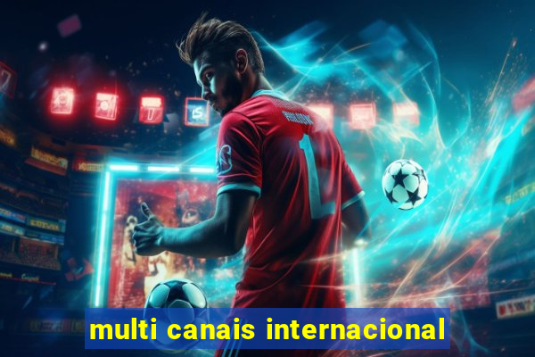 multi canais internacional